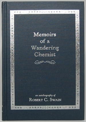 Memoirs of a Wandering Chemist: an autobiography of Robert C. Swain