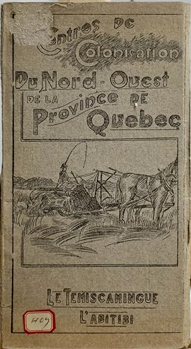 Centres de colonisation du Nord-ouest de la province de Québec. Le Témiscamingue. L'Abitibi. Sect...