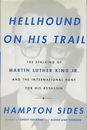 Hellhound on His Trail: The Stalking of Martin Luther King, Jr. and the International Hunt for Hi...