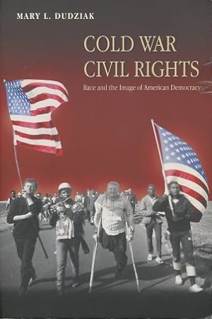 Cold War Civil Rights: Race and the Image of American Democracy (Politics and Society in Modern A...