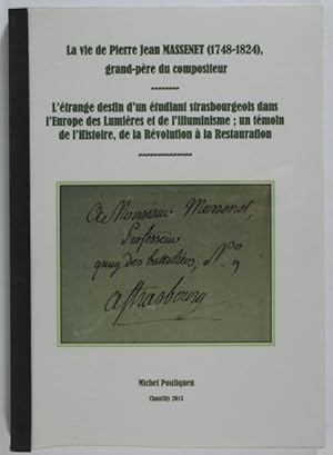 La vie de Pierre Jean Massenet (1748-1824), grand-père du compositeur. L'étrange destin d'un étud...