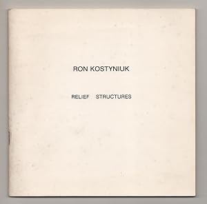 Ron Kostyniuk: Relief Structures 1972 - 1977
