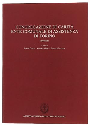 CONGREGAZIONE DI CARITA' - ENTE COMUNALE DI ASSISTENZA DI TORINO. Inventari.: