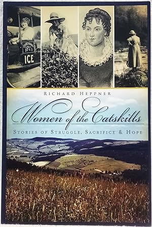 Women of the Catskills: Stories of Struggle, Sacrifice & Hope
