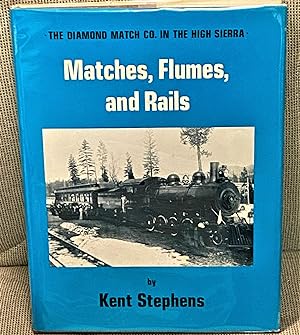 Matches, Flumes, and Rails, The Diamond Match Co. in the High Sierra