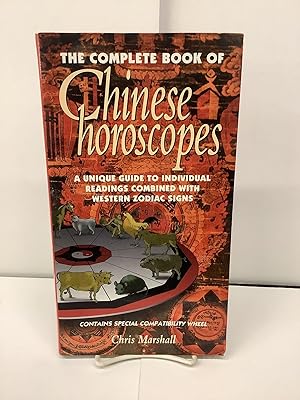 The Complete Book of Chinese Horoscopes