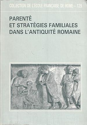 Parenté et strategies familiales dans l'antiquité romaine