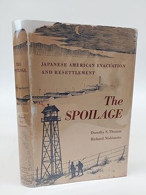 THE SPOILAGE: JAPANESE AMERICAN EVACUATION AND RESETTLEMENT [INSCRIBED]