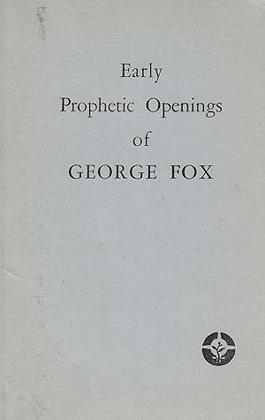 Early Prophetic Openings of George Fox From the Journal of George Fox