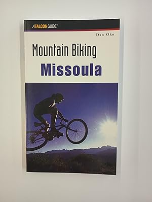Mountain Biking Missoula: A Falcon Guide