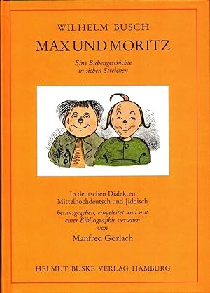 Max und Moritz. Eine Bubengeschichte in sieben Streichen. In deutschen Dialekten, Mittelhochdeuts...