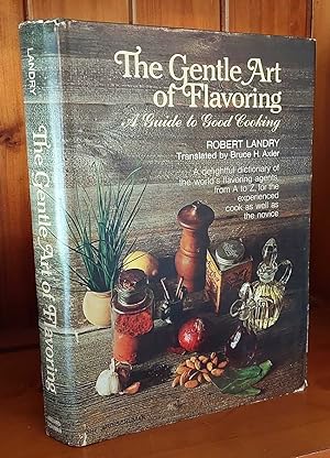 THE GENTLE ART OF FLAVORING A Guide to Good Cooking