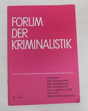 Forum der Kriminalistik Probleme der Vorbeugung und BekÃ¤mpfung der KriminalitÃ¤t des Strafvollzu...