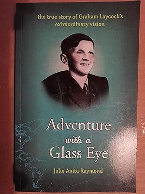 Adventure with a Glass Eye: The True Story of Graham Laycock's Extraordinary Vision