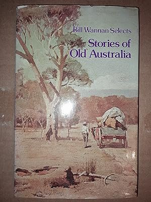 Bill Wannan Selects Stories of Old Australia