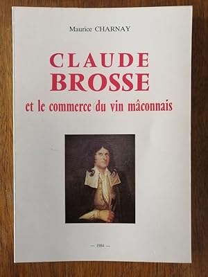 Claude Brosse et le commerce du vin mâconnais 1984 - CHARNAY Maurice - Régionalisme Bourgogne Saô...