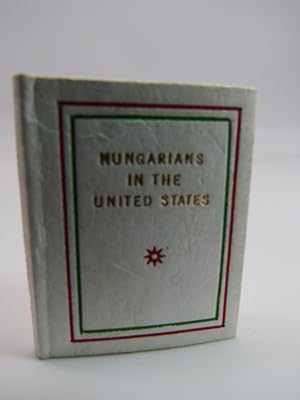 HUNGARIANS IN THE UNITED STATES (MINIATURE BOOK)