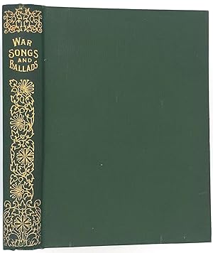 War Songs and Songs and Ballads of Martial Life. Selected, with an Introductory note, by John Mac...