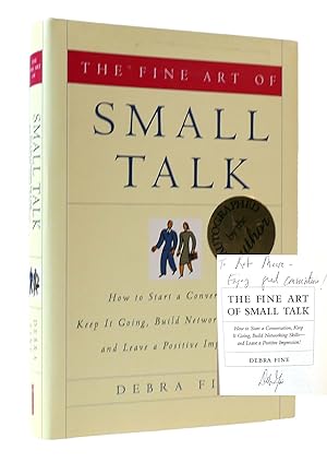 FINE ART OF SMALL TALK: HOW TO START A CONVERSATION, KEEP IT GOING, BUILD NETWORKING SKILLS--AND ...