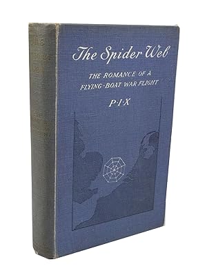 The Spider Web The Romance of a Flying-Boat War Flight by P.I.X.