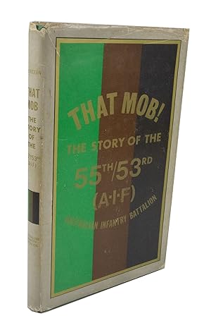 That Mob! The Story of the 55th/53rd Australian Infantry Battalion A. I. F.