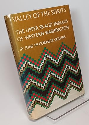 Valley of the Spirits: The Upper Skagit Indians of Western Washington