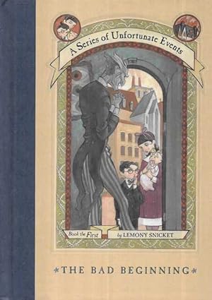The Bad Beginning [A Series of Unfortunate Events Book The First]