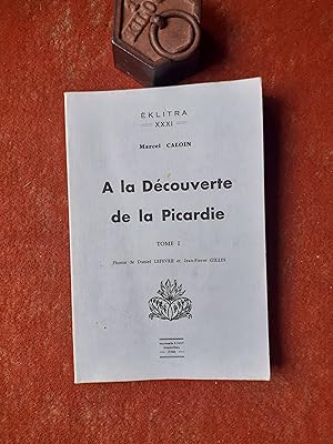 A la découverte de la Picardie - Tome 1