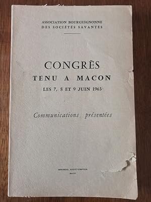 Congrès tenu à Mâcon les 7 8 et 9 Juin 1963 Communications présentées 1963 - Plusieurs auteurs - ...