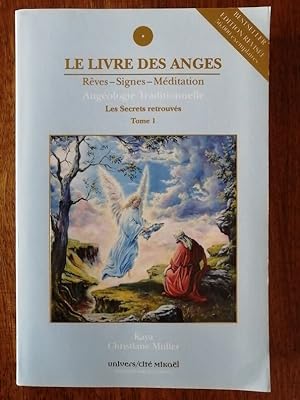 Le livre des anges Rêves signes méditation Angéologie traditionnelle Tome 1 Les secrets retrouvés...