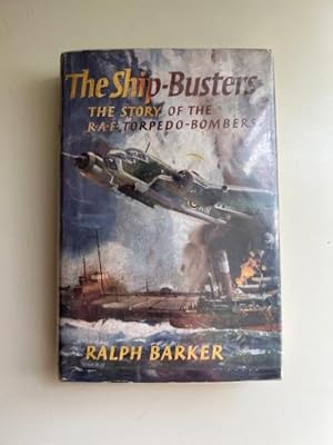 The Ship-Busters - the Story of the RAF Torpedo Bombers