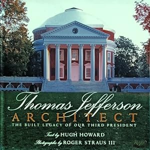 Thomas Jefferson, Architect: The Built Legacy of Our Third President