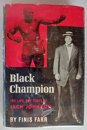 Black Champion: The Life and Times of Jack Johnson