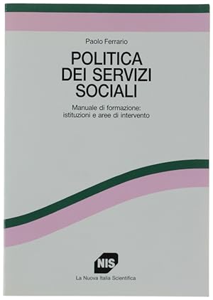 POLITICA DEI SERVIZI SOCIALI. Manuale di formazione: istituzioni e aeree di intervento.: