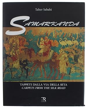 SAMARKANDA. Tappeti dalla via della seta. Carpets from the silky road: