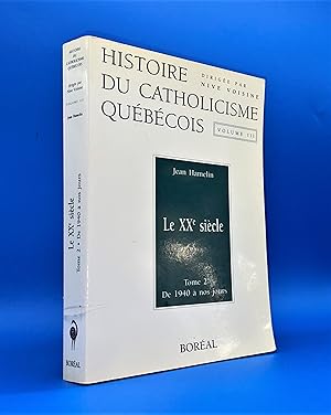 Histoire du catholicisme québécois. Volume III (3). Le XXe (20e) siècle, tome 2 : De 1940 à nos j...
