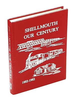Shellmouth Our Century: History of Shellmouth and District, Manitoba, Canada [Manitoba Local Hist...
