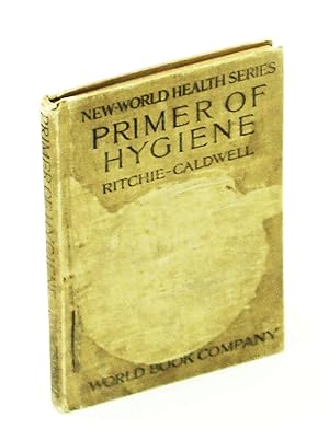 Primer of Hygiene - A Simple Textbook on Personal Health And How to Keep It - New-World Health Se...
