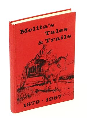 Melita's Tales & Trails 1879-1967 - A Record of the Beginnings of the District of Melita, Manitoba