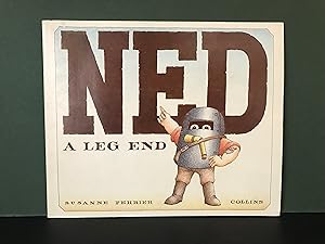 Ned: A Leg End - A Thoroughly Misleading Account of His Life and Times