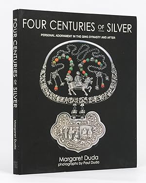 Four Centuries of Silver. Personal Adornment in the Qing Dynasty and After