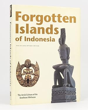 Forgotten Islands of Indonesia. The Art & Culture of the Southeast Moluccas