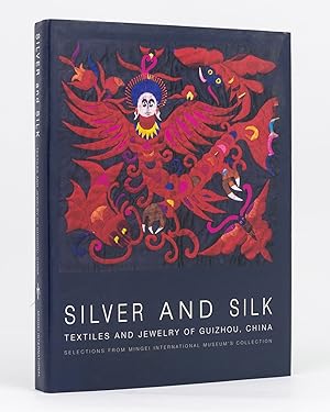 Silver and Silk. Textiles and Jewelry of Guizhou, China. Selections from the Collection of Mingei...