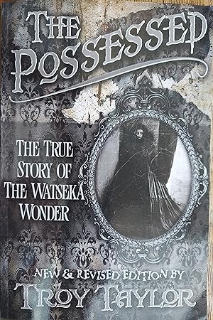 The Possessed : The True Story of the Watseka Wonder