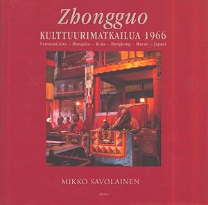 Zhongguo : Kulttuurimatkailua 1966 : Neuvostoliitto, Mongolia, Kiina, Hongkong, Macao, Japani