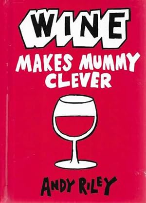 Wine Makes Mummy Clever