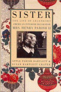 Sister: The Life of the Legendary American Interior Decorator Mrs. Henry Parish II