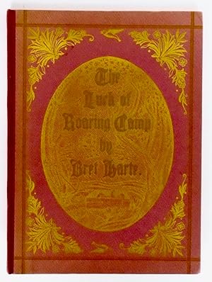 THE LUCK OF ROARING CAMP. A STORY BY BRET HARTE, FIRST PRINTED IN THE OVERLAND MONTHLY FOR AUGUST...