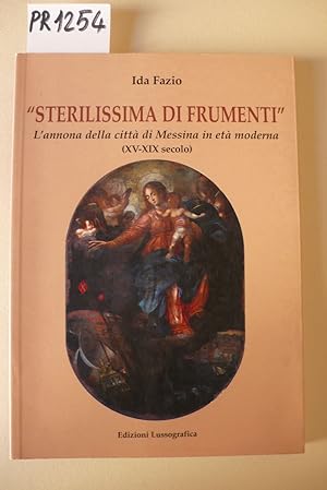 - Sterilissima di frumenti - . L'annona della città di Messina in età moderna (XV-XIX sec.)