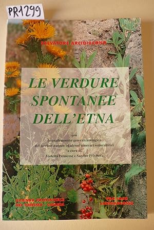 Le verdure spontanee dell'Etna con inquadramento geo-vulcanologico del territorio ed alcuni itine...
